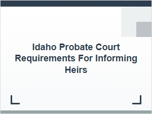 Idaho Probate Court Heir Notification Rules