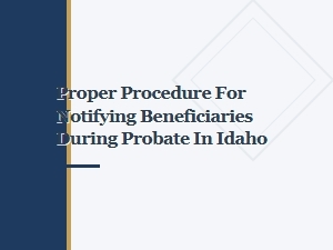 Proper Procedure for Notifying Beneficiaries During Probate in Idaho