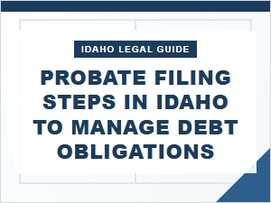 Probate Filing Steps in Idaho for Debt Management