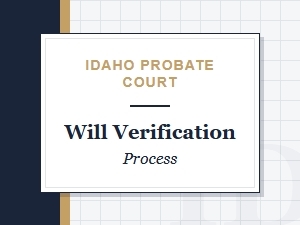 Idaho Probate Court Will Verification Process