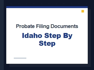 Probate Filing Documents Idaho Step by Step